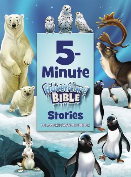 Cover for Madsen  Jim · 5-Minute Adventure Bible Stories, Polar Exploration Edition - Adventure Bible (Hardcover Book) (2019)
