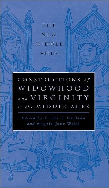 Cover for Weisl · Constructions of Widowhood and Virginity in the Middle Ages - The New Middle Ages (Hardcover bog) [1999 edition] (2000)