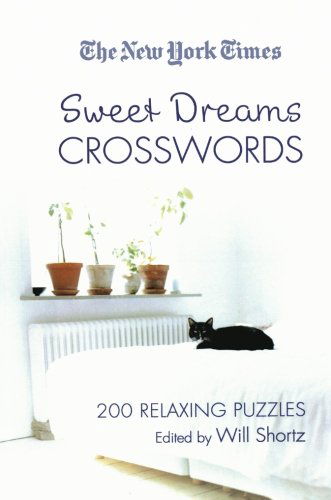 The New York Times Sweet Dreams Crosswords: 200 Relaxing Puzzles - The New York Times - Libros - St. Martin's Griffin - 9780312378363 - 5 de febrero de 2008