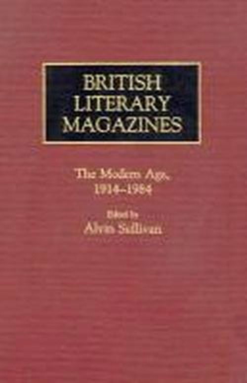 Cover for Dolores Marsh · British Literary Magazines: The Modern Age, 1914-1984 - Historical Guides to the World's Periodicals and Newspapers (Hardcover Book) (1986)