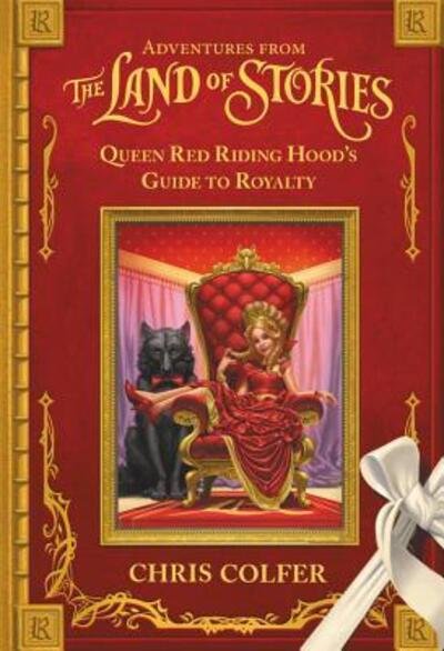 Adventures from the Land of Stories Queen Red Riding Hood's Guide to Royalty - Chris Colfer - Books - Little Brown & Company - 9780316383363 - July 11, 2017