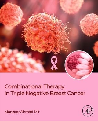 Cover for Mir, Manzoor Ahmad (Department of Bioresources, School of Biological Sciences, University of Kashmir, Srinagar, India) · Combinational Therapy in Triple Negative Breast Cancer (Paperback Bog) (2022)
