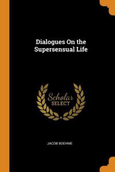 Cover for Jacob Boehme · Dialogues on the Supersensual Life (Paperback Book) (2018)