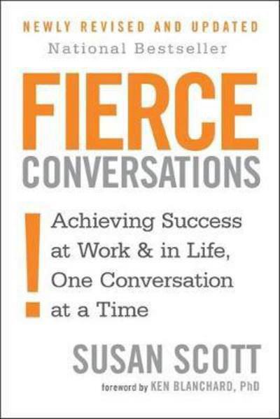 Fierce Conversations: Achieving success in work and in life, one conversation at a time - Susan Scott - Bücher - Little, Brown Book Group - 9780349417363 - 1. Juni 2017