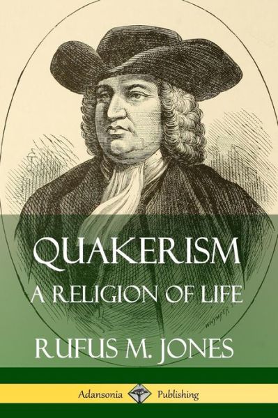 Cover for Rufus M. Jones · Quakerism A Religion of Life (Paperback Book) (2019)