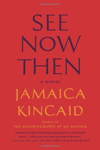 See Now Then - Jamaica Kincaid - Books - Farrar, Straus and Giroux - 9780374534363 - February 4, 2014