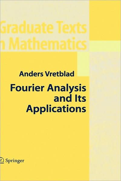 Fourier Analysis and Its Applications - Graduate Texts in Mathematics - Anders Vretblad - Livros - Springer-Verlag New York Inc. - 9780387008363 - 4 de janeiro de 2005