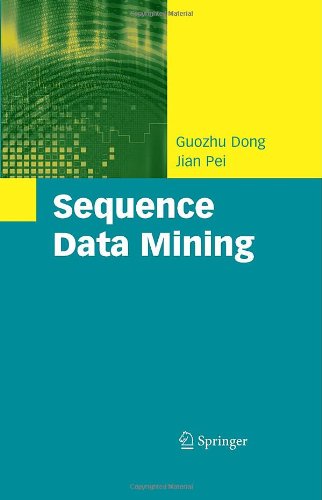 Sequence Data Mining - Advances in Database Systems - Guozhu Dong - Kirjat - Springer-Verlag New York Inc. - 9780387699363 - torstai 9. elokuuta 2007