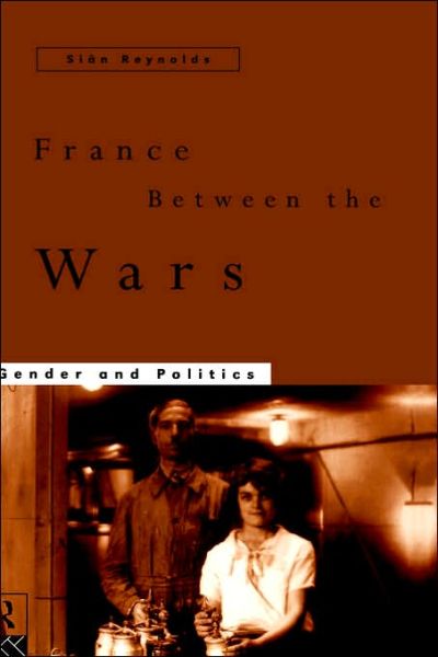 Cover for Sian Reynolds · France Between the Wars: Gender and Politics (Hardcover Book) (1996)