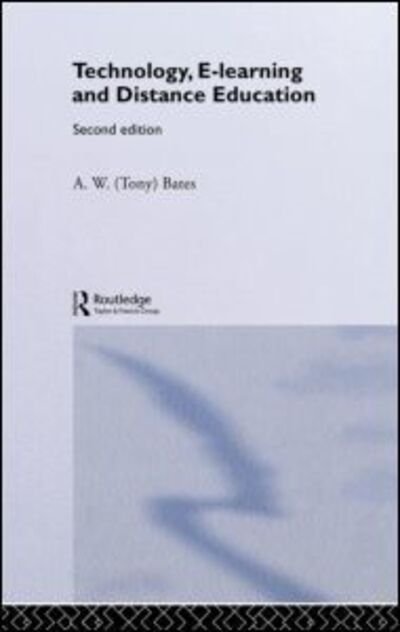Cover for Bates, A.W. (Tony) · Technology, e-learning and Distance Education - Routledge Studies in Distance Education (Hardcover bog) (2005)