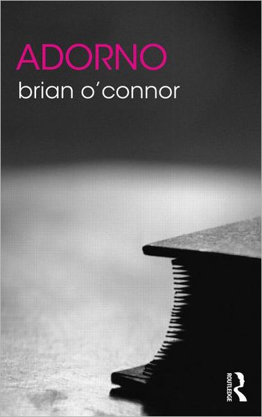 Cover for Brian O'Connor · Adorno - The Routledge Philosophers (Paperback Book) (2012)