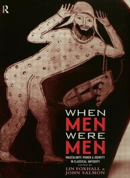 Cover for Sarah Pomeroy · When Men Were Men: Masculinity, Power and Identity in Classical Antiquity - Leicester-Nottingham Studies in Ancient Society (Taschenbuch) (2011)
