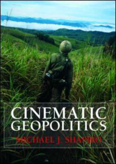 Cover for Shapiro, Michael J. (University of Hawai'i at Manoa, USA) · Cinematic Geopolitics - Global Horizons (Paperback Book) (2008)