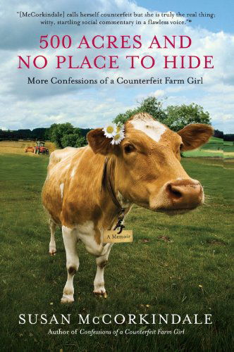 Cover for Susan Mccorkindale · 500 Acres and No Place to Hide: More Confessions of a Counterfeit Farm Girl (Paperback Book) (2011)