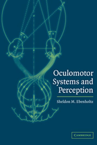 Cover for Ebenholtz, Sheldon M. (State University of New York) · Oculomotor Systems and Perception (Paperback Book) (2005)
