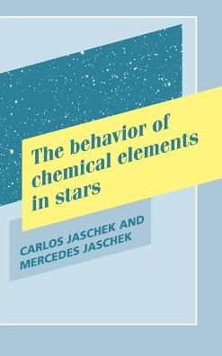 Cover for Jaschek, Carlos (Universite de Strasbourg) · The Behavior of Chemical Elements in Stars (Gebundenes Buch) (1995)
