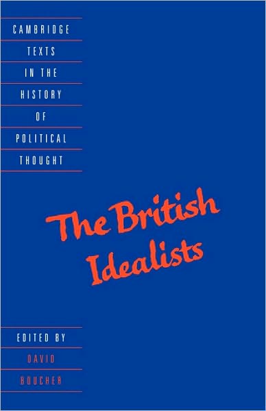 Cover for David Boucher · The British Idealists - Cambridge Texts in the History of Political Thought (Hardcover Book) (1997)