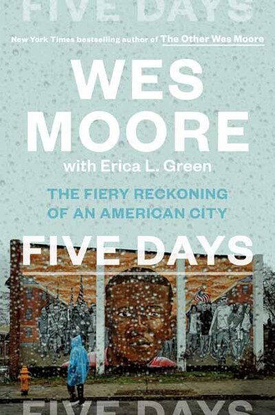 Cover for Wes Moore · Five Days: The Fiery Reckoning of an American City (Hardcover Book) (2020)