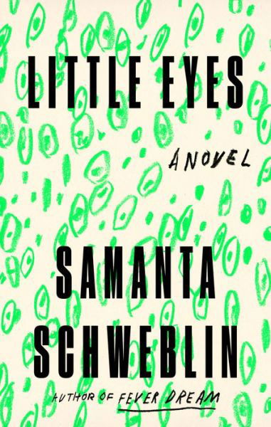 Cover for Samanta Schweblin · Little Eyes: A Novel (Inbunden Bok)