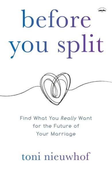 Cover for Toni Nieuwhof · Before you Split: Find What you Really Want for the Future of your Marriage (Pocketbok) (2021)
