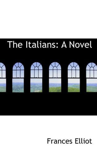 Cover for Frances Elliot · The Italians: a Novel (Paperback Book) (2008)