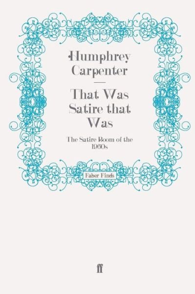 Cover for Humphrey Carpenter · That Was Satire that Was: The Satire Boom of the 1960s (Paperback Bog) [Main edition] (2009)