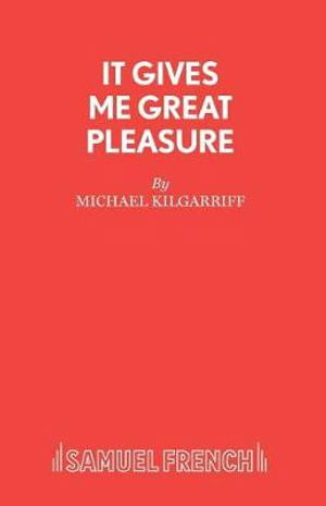 Cover for Michael Kilgarriff · It Gives Me Great Pleasure - Acting Edition S. (Paperback Book) (1972)