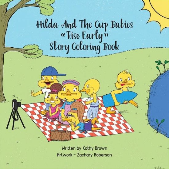 Hilda and the Cup Babies - Kathy Brown - Books - Unirock Productions - 9780578347363 - September 1, 2022