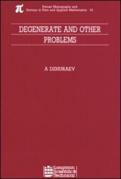 Cover for Abduhamid Dzhuraev · Degenerate and Other Problems - Monographs and Surveys in Pure and Applied Mathematics (Hardcover Book) (1992)