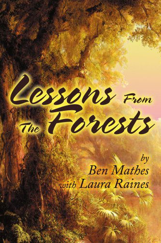 Lessons from the Forests - Ben Mathes - Kirjat - iUniverse - 9780595234363 - tiistai 9. heinäkuuta 2002