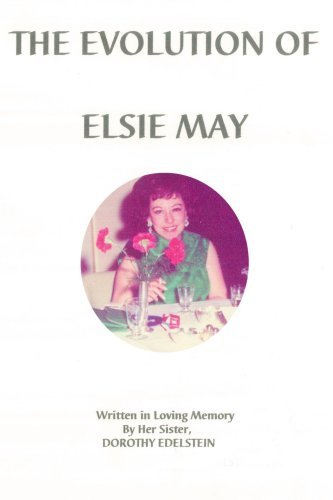 The Evolution of Elsie May - Dorothy Edelstein - Books - iUniverse, Inc. - 9780595388363 - February 23, 2006