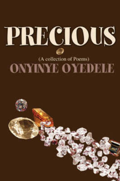 Cover for Onyinye Oyedele · Precious: (A Collection of Poems) (Paperback Book) (2008)