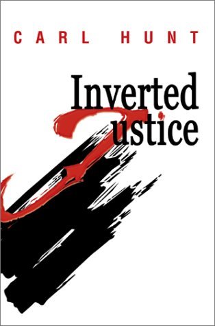 Cover for Carl Hunt · Inverted Justice (Hardcover Book) (2003)