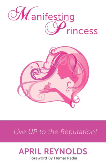 Cover for April Cline · Manifesting Princess: Live UP to the Reputation! (Paperback Book) (2011)