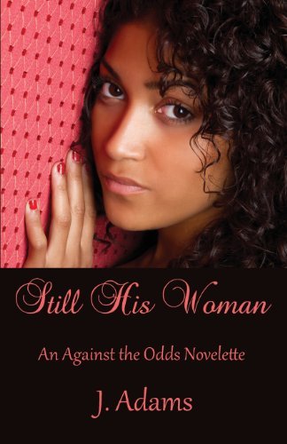 Cover for J. Adams · Still His Woman: an Against the Odds Novelette (Paperback Book) (2011)