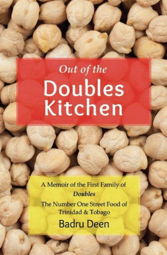 Cover for Badru Deen · Out of the Doubles Kitchen: a Memoir of the First Family of Doubles - the Number One Street Food of Trinidad &amp; Tobago. (Paperback Book) (2013)