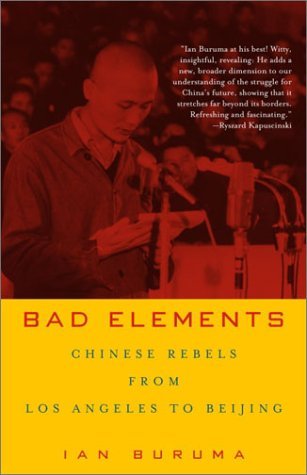 Cover for Ian Buruma · Bad Elements: Chinese Rebels from Los Angeles to Beijing (Paperback Book) (2003)
