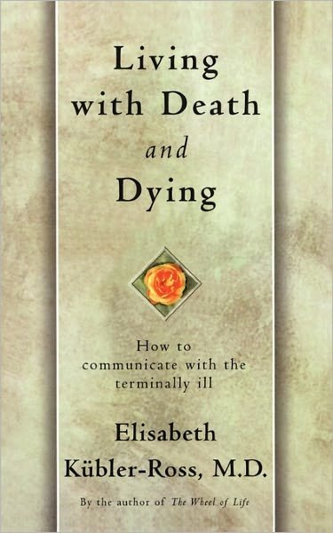 Living with Death and Dying: How to Communicate with the Terminally Ill - Elisabeth Kubler-Ross - Books - Simon & Schuster - 9780684839363 - June 9, 1997
