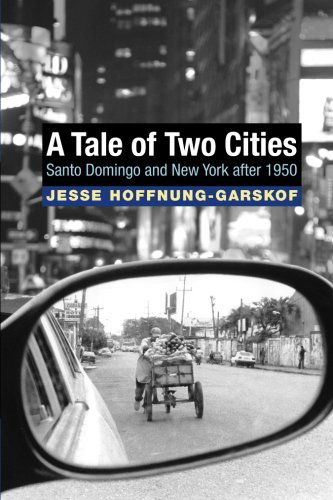 Cover for Jesse Hoffnung-Garskof · A Tale of Two Cities: Santo Domingo and New York after 1950 (Pocketbok) (2010)