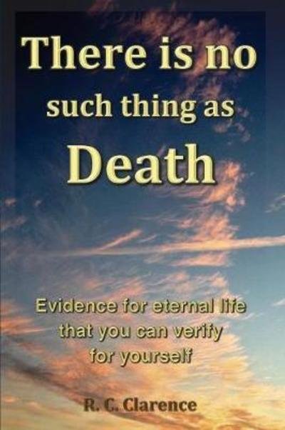 Cover for R C Clarence · There Is No Such Thing As Death (Paperback Bog) (2017)