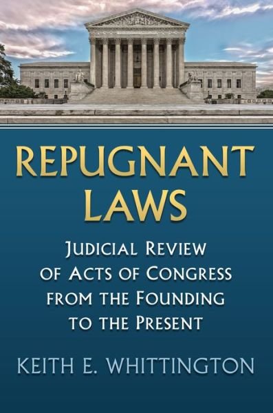 Cover for Keith E. Whittington · Repugnant Laws: Judicial Review of Acts of Congress from the Founding to the Present (Taschenbuch) (2020)