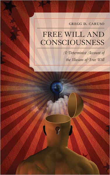 Cover for Gregg Caruso · Free Will and Consciousness: A Determinist Account of the Illusion of Free Will (Hardcover Book) (2012)