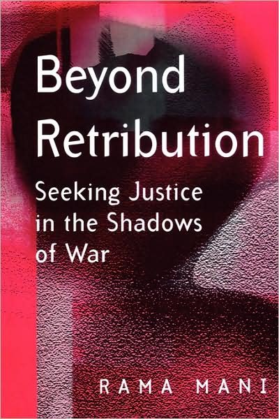 Cover for Mani, Rama (Cntre for Humanitarian Dialogue) · Beyond Retribution: Seeking Justice in the Shadows of War (Paperback Book) (2002)