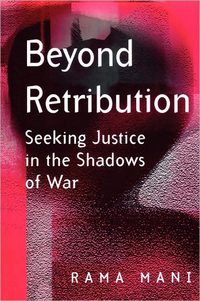 Cover for Mani, Rama (Cntre for Humanitarian Dialogue) · Beyond Retribution: Seeking Justice in the Shadows of War (Taschenbuch) (2002)