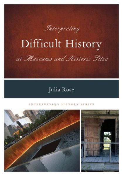 Cover for Julia Rose · Interpreting Difficult History at Museum (Hardcover Book) (2016)