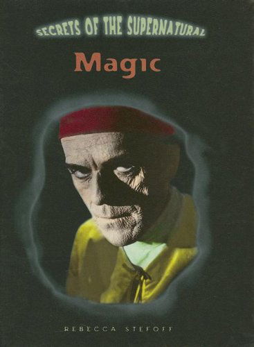 Cover for Rebecca Stefoff · Magic (Secrets of the Supernatural) (Hardcover Book) (2008)