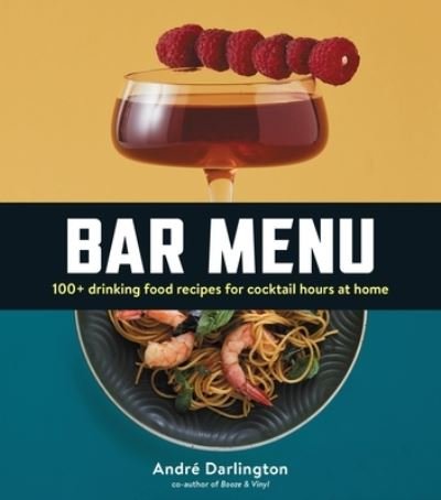 Cover for Andre Darlington · Bar Menu: 100+ Drinking Food Recipes for Cocktail Hours at Home (Inbunden Bok) (2022)
