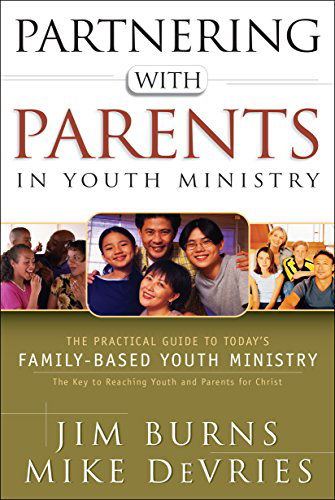 Cover for Jim Burns · Partnering with Parents in Youth Ministry – The Practical Guide to Today's Family–Based Youth Ministry (Paperback Book) (2003)