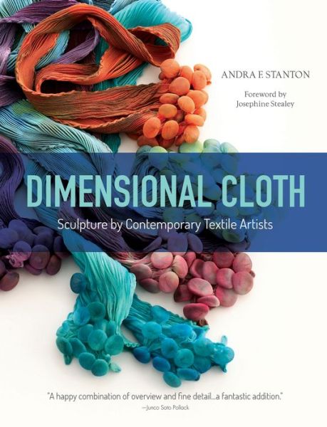 Cover for Andra F. Stanton · Dimensional Cloth: Sculpture by Contemporary Textile Artists (Hardcover Book) (2018)