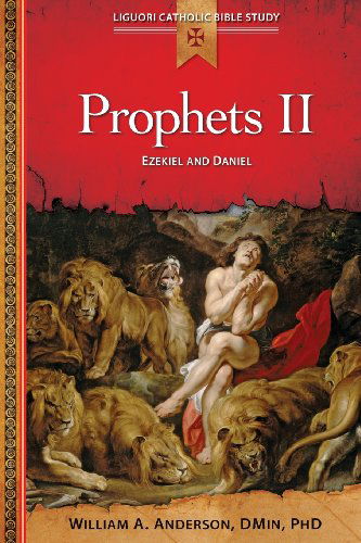 Cover for Anderson, William (Purdue University Indiana) · Prophets II: Ezekiel and Daniel - Liguori Catholic Bible Study (Paperback Book) (2014)